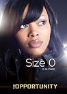 Size 0 (The Opportunity) Size 0 (The Opportunity)