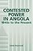 Contested Power in Angola, 1840s to the Present (Rochester Studies in African History and the Diaspora, 6)
