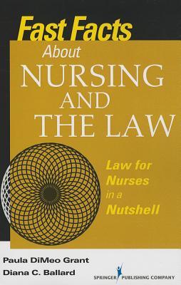 Fast Facts About Nursing and the Law: Law for Nurses in a Nutshell
