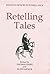 Retelling Tales: Essays in ...