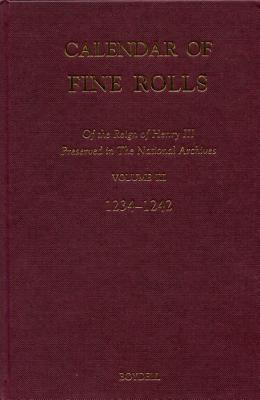 Calendar of the Fine Rolls of the Reign of Henry III [1216-1248]: III. 1234-1242
