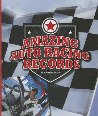 Amazing Auto Racing Records (Amazing Sports Records)