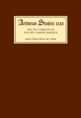 The Two Versions of Malory's Morte Darthur: Multiple Negation and the Editing of the Text (Arthurian Studies, 35) (Volume 35)