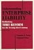 Understanding Enterprise Liability: Rethinking Tort Reform for the Twenty-First Century