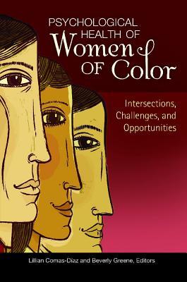 Psychological Health of Women of Color: Intersections, Challenges, and Opportunities