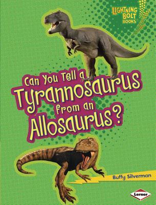 Can You Tell a Tyrannosaurus from an Allosaurus? (Lightning Bolt Books: Dinosaur Look-Alikes)