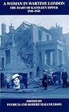 A Woman in Wartime London by Patricia Malcolmson