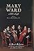 Mary Ward (1585-1645): `A Briefe Relation', with Autobiographical Fragments and a Selection of Letters (Catholic Record Society: Records Series) (Volume 81)