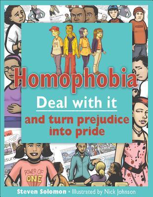 Homophobia Deal With It: Deal with it and turn prejudice into pride