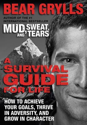 A Survival Guide for Life: How to Achieve Your Goals, Thrive in Adversity, and Grow in Character (Hardcover)