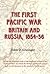 The First Pacific War: Britain And Russia, 1854-1856