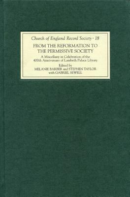 From the Reformation to the Permissive Society: A Miscellany in Celebration of the 400th Anniversary of Lambeth Palace Library (Church of England Record Society, 18)