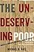 The Undeserving Poor: America's Enduring Confrontation with Poverty: Fully Updated and Revised