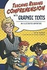 Teaching Reading Comprehension with Graphic Texts: An Illustrated Adventure (Maupin House)