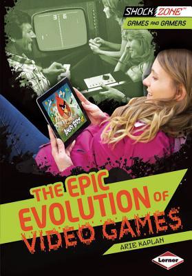 The Epic Evolution of Video Games (Shockzone - Games and Gamers)