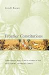 Frontier Constitutions: Christianity and Colonial Empire in the Nineteenth-Century Philippines (Asia Pacific Modern) (Volume 4) Frontier Constitutions: Christianity and Colonial Empire in the Nineteenth-Century Philippines (Asia Pacific Modern) (Volume 4)