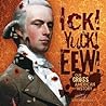 Ick! Yuck! Eew!: Our Gross American History Ick! Yuck! Eew!: Our Gross American History
