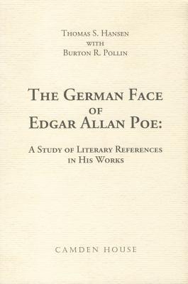 The German Face of Edgar Allan Poe: A Study of Literary References in His Works (Studies in German Literature, Linguistics and Culture)