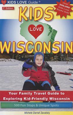 Kids Love Wisconsin: Your Family Travel Guide to Exploring 