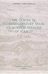 The Qur'an in Sixteenth Century Spain: Six Morisco Versions of Sura 79 (Monografías A, 82) (Volume 82)