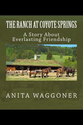 The Ranch at Coyote Springs: Another Wild Western Saga Written By A Woman Who Lived It