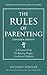 The Rules of Parenting: A Personal Code for Raising Happy, Confident Children, Expanded Edition (Richard Templar's Rules)