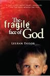 The Fragile Face of God: A True Story About Light, Darkness, and the Hope Beyond the Veil