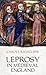 Leprosy in Medieval England by Carole Rawcliffe