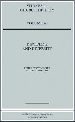 Discipline and Diversity: Papers Read at the 2005 Summer Meeting and the 2006 Winter Meeting of the Ecclesiastical History Society