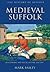 Medieval Suffolk: An Economic and Social History, 1200-1500