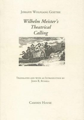 Wilhelm Meister's Theatrical Calling (Studies in German Literature Linguistics and Culture, 1)