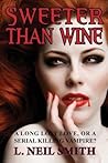 Sweeter Than Wine by L. Neil Smith