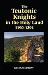 The Teutonic Knights in the Holy Land, 1190-1291