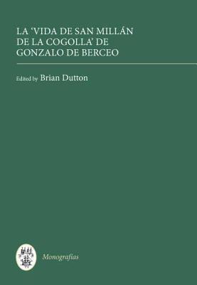 La Vida de San Millán de la Cogolla (Obras Completas I) (Monografías A) (Volume 4) (English and Spanish Edition)
