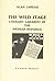 The Wild Stage: Literary Cabarets of the Weimar Republic (Studies in German Literature, Linguistics, & Culture)