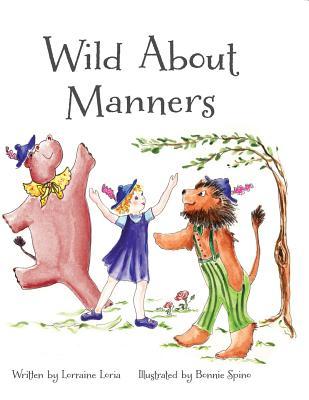 Wild About Manners: A Fun Rhyming Book Using Animals to Teach Children Manners (Wild about Growing)