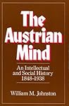 The Austrian Mind: An Intellectual and Social History, 1848-1938