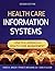 Health Care Information Systems: A Practical Approach for Health Care Management