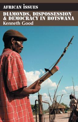 Diamonds, Dispossession and Democracy in Botswana (African Issues, 23)