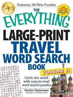 The Everything Large-Print Travel Word Search Book, Volume II: Circle the world with easy-to-read word search puzzles (Everything® Series)
