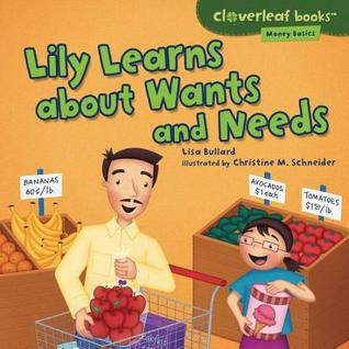 Lily Learns about Wants and Needs (Cloverleaf Books ™ ― Money Basics)
