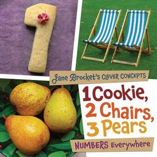 1 Cookie, 2 Chairs, 3 Pears: Numbers Everywhere (Jane Brocket's Clever Concepts)