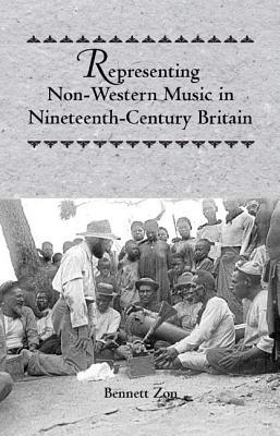 Representing Non-Western Music in Nineteenth-Century Britain (Eastman Studies in Music) (Volume 48)