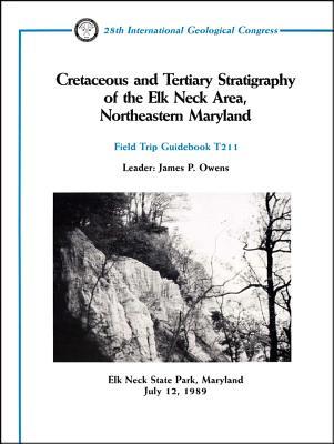 Cretaceous and Tertiary Stratigraphy of the Elk Neck Area, Northeastern Maryland (Field Trip Guidebook)