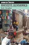 Identity Economics: Social Networks and the Informal Economy in Nigeria (African Issues, 25)