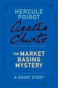 The Market Basing Mystery: a Hercule Poirot Short Story (Hercule Poirot, #SS-15)