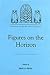 Figures on the Horizon by Jerrold E. Seigel