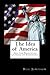 The Idea of America: Are the Principles Eroding or Enduring?