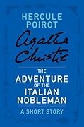 The Adventure of the Italian Nobleman: a Hercule Poirot Short Story (Hercule Poirot, #SS-17)