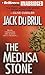 The Medusa Stone by Jack Du Brul